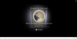 Video recording of Dr. Robert A. Gordon's Retirement Celebration