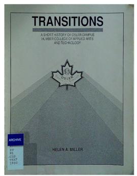 "Transitions : A Short History of Osler Campus Humber College of Applied Arts and Technology...